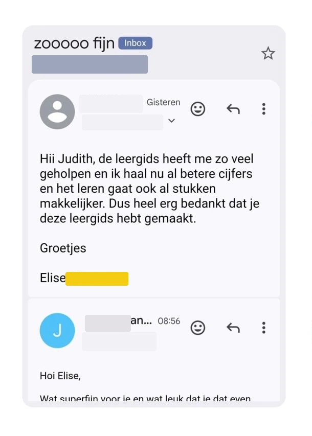 E-mailwisseling: leerling Elise schrijft aan Judith dat de leergids haar zo veel heeft geholpen, ze haalt betere cijfers en leren gaat stukken makkelijker. Judith reageert: Hoi Elise, wat superfijn voor je en wat leuk dat je dat even laat weten.
